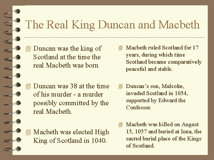 The Real King Duncan and Macbeth 4 Duncan was the king of Scotland at The Real King Duncan and Macbeth 4 Duncan was the king of Scotland at