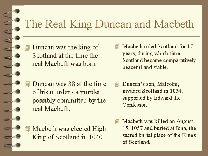 The Real King Duncan and Macbeth 4 Duncan was the king of Scotland at