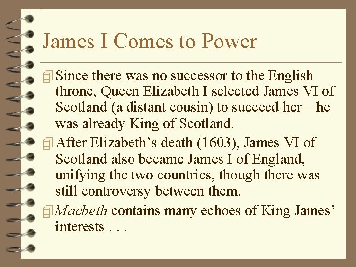 James I Comes to Power 4 Since there was no successor to the English