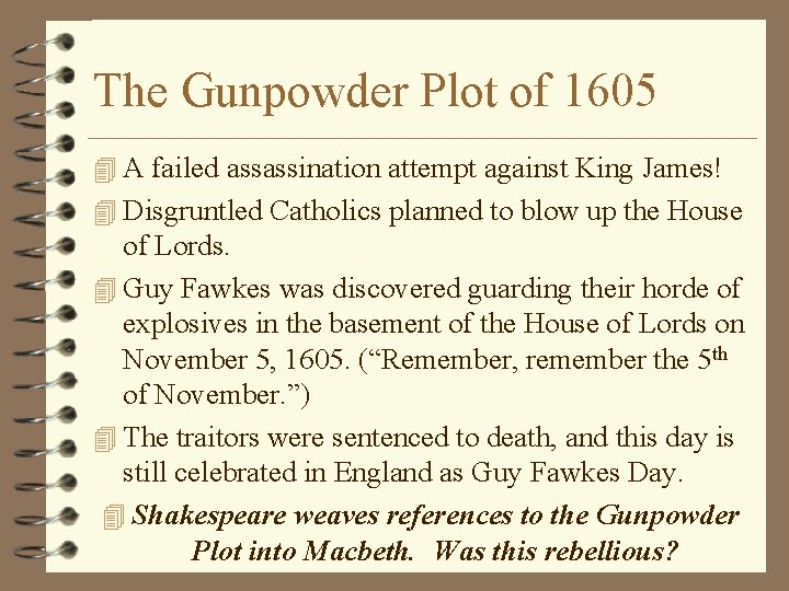The Gunpowder Plot of 1605 4 A failed assassination attempt against King James! 4