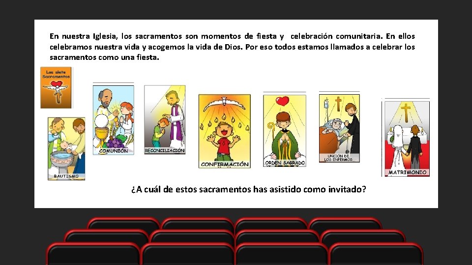 En nuestra Iglesia, los sacramentos son momentos de fiesta y celebración comunitaria. En ellos