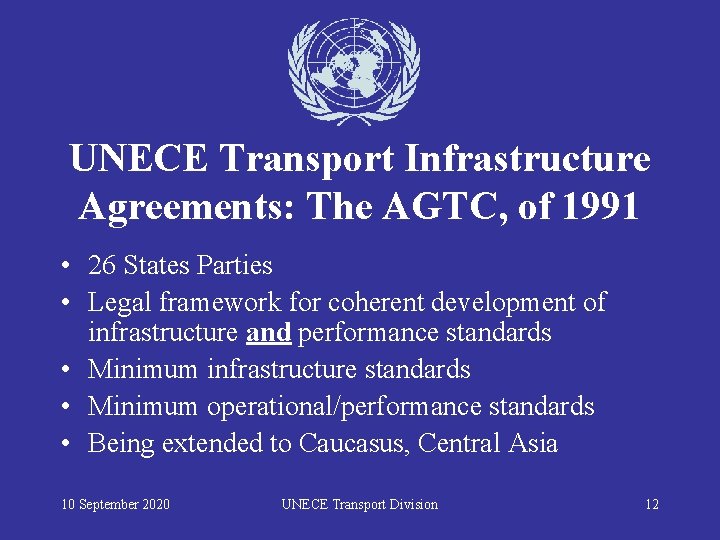 UNECE Transport Infrastructure Agreements: The AGTC, of 1991 • 26 States Parties • Legal
