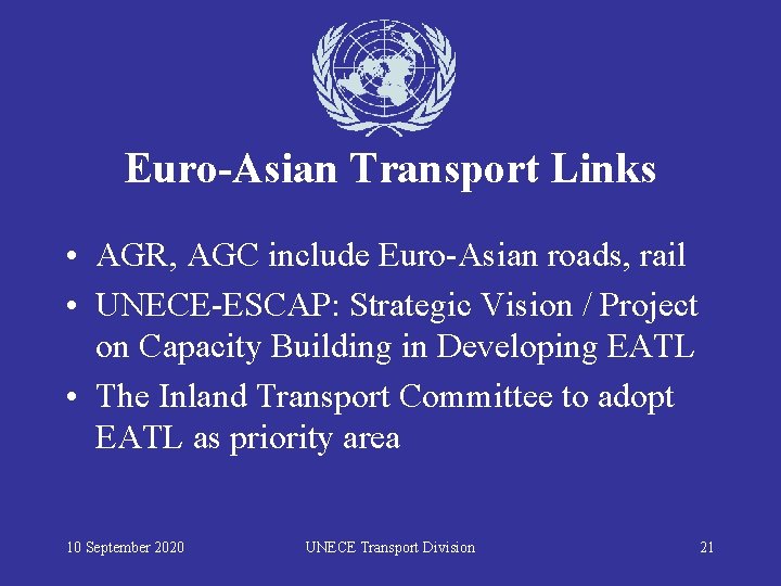 Euro-Asian Transport Links • AGR, AGC include Euro-Asian roads, rail • UNECE-ESCAP: Strategic Vision