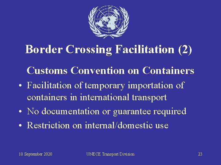 Border Crossing Facilitation (2) Customs Convention on Containers • Facilitation of temporary importation of