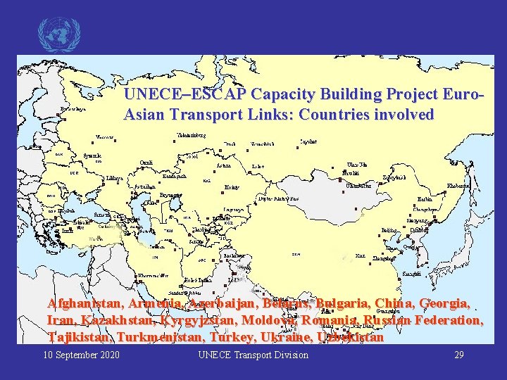 UNECE–ESCAP Capacity Building Project Euro. Asian Transport Links: Countries involved Afghanistan, Armenia, Azerbaijan, Belarus,