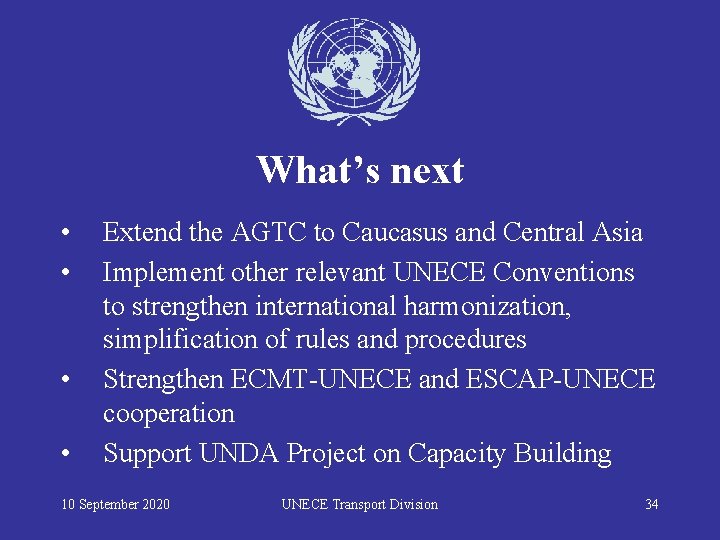 What’s next • • Extend the AGTC to Caucasus and Central Asia Implement other
