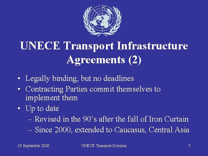 UNECE Transport Infrastructure Agreements (2) • Legally binding, but no deadlines • Contracting Parties