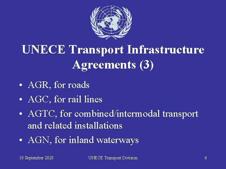 UNECE Transport Infrastructure Agreements (3) • AGR, for roads • AGC, for rail lines