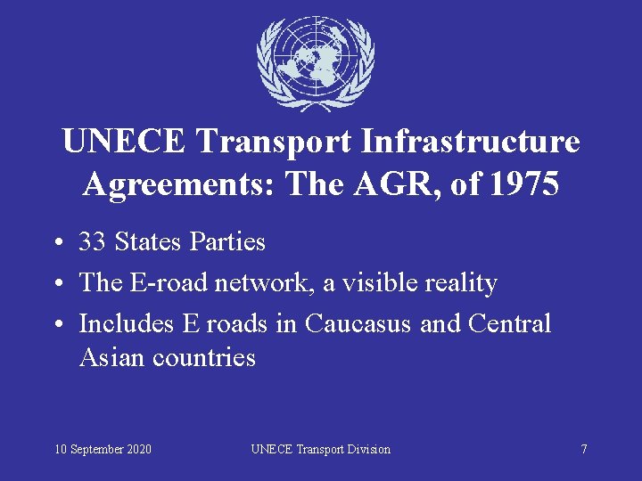 UNECE Transport Infrastructure Agreements: The AGR, of 1975 • 33 States Parties • The