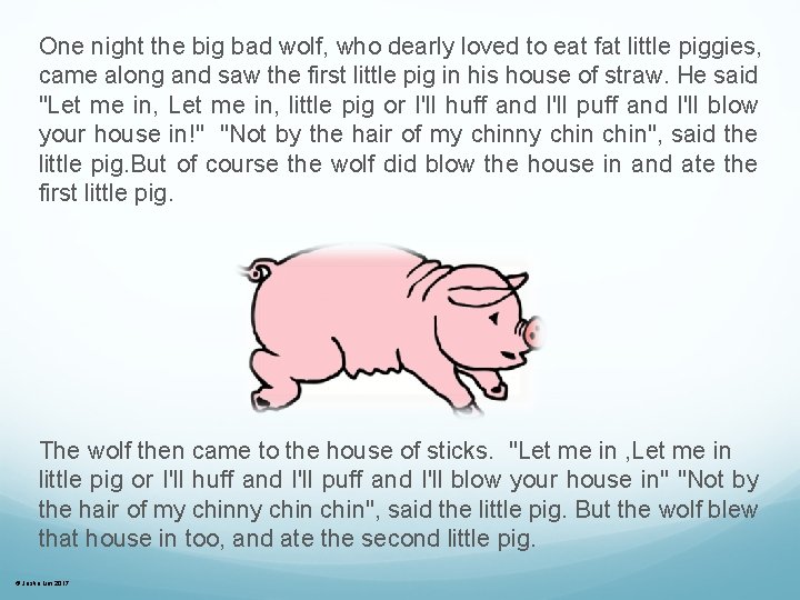 One night the big bad wolf, who dearly loved to eat fat little piggies,