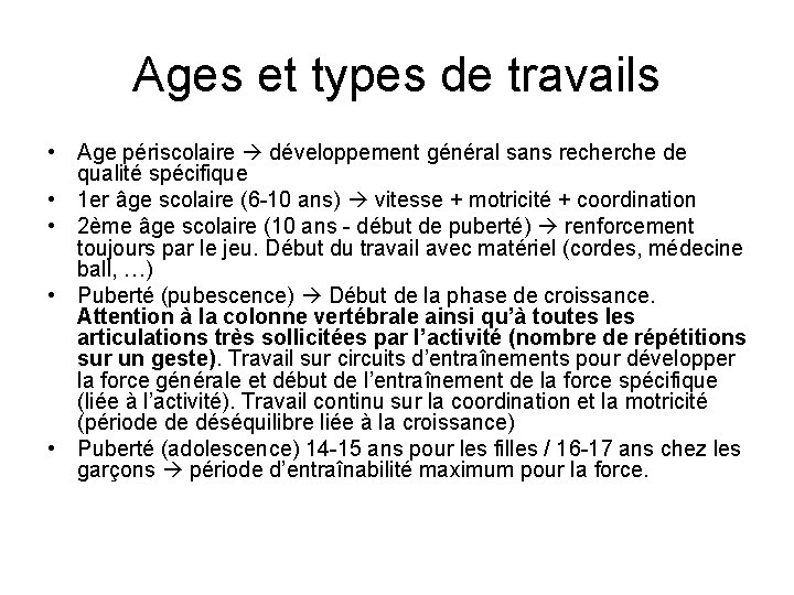 Ages et types de travails • Age périscolaire développement général sans recherche de qualité