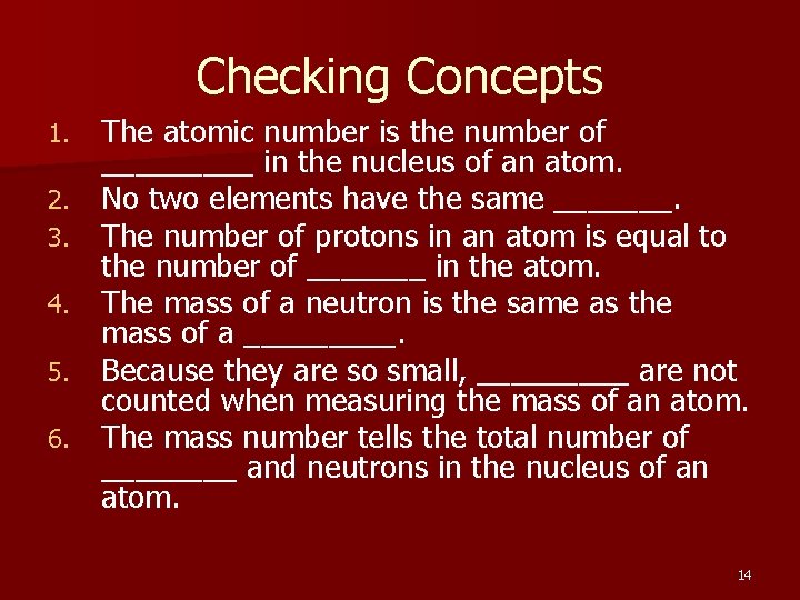 Checking Concepts 1. 2. 3. 4. 5. 6. The atomic number is the number