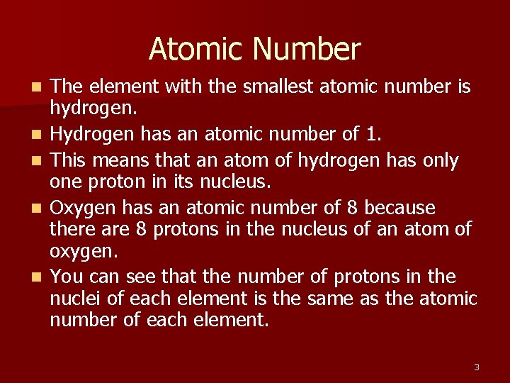 Atomic Number n n n The element with the smallest atomic number is hydrogen.