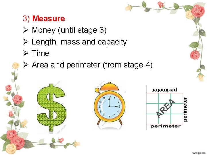 3) Measure Ø Money (until stage 3) Ø Length, mass and capacity Ø Time