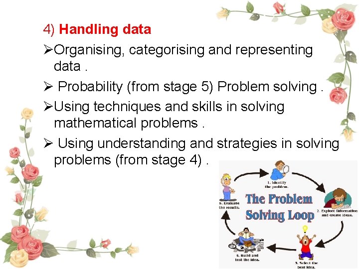 4) Handling data ØOrganising, categorising and representing data. Ø Probability (from stage 5) Problem