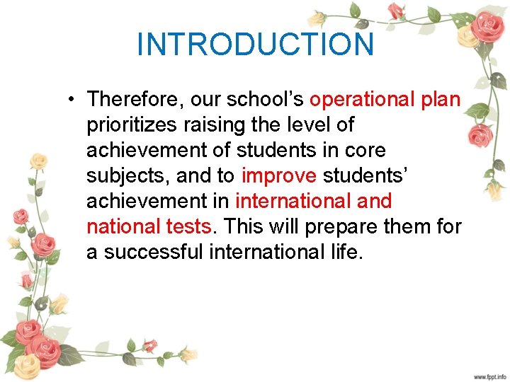 INTRODUCTION • Therefore, our school’s operational plan prioritizes raising the level of achievement of