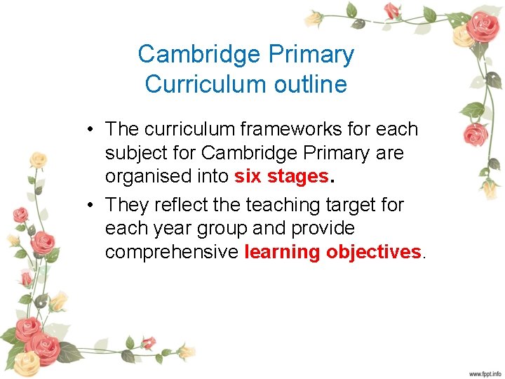 Cambridge Primary Curriculum outline • The curriculum frameworks for each subject for Cambridge Primary