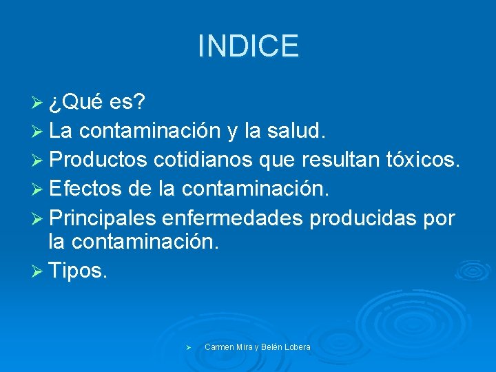 INDICE Ø ¿Qué es? Ø La contaminación y la salud. Ø Productos cotidianos que