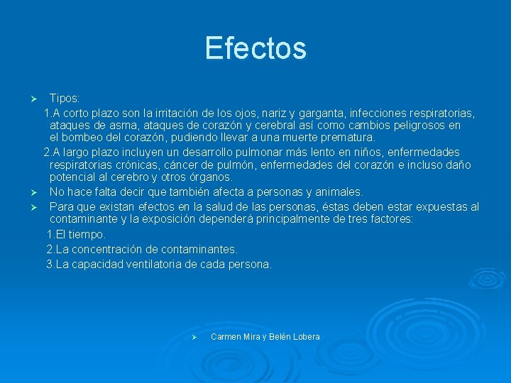 Efectos Tipos: 1. A corto plazo son la irritación de los ojos, nariz y