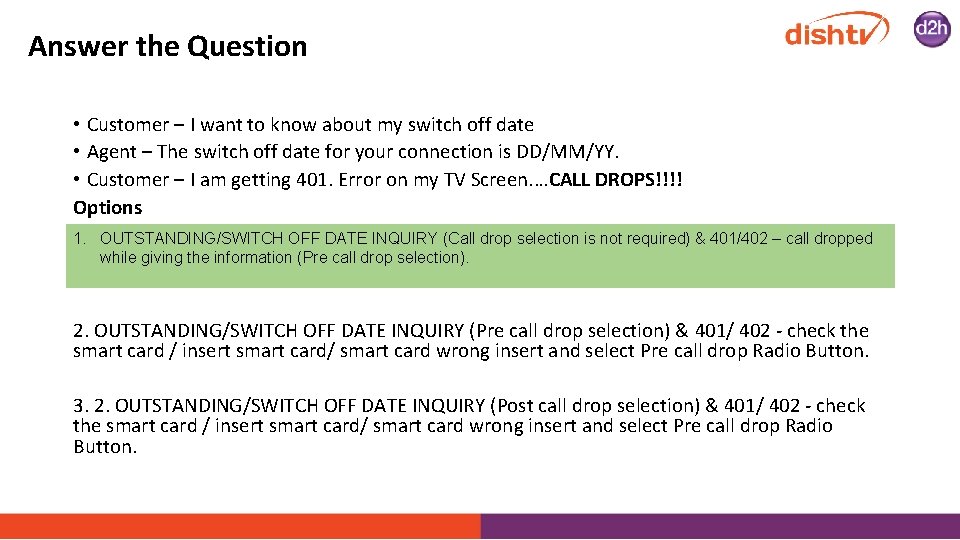 Answer the Question • Customer – I want to know about my switch off