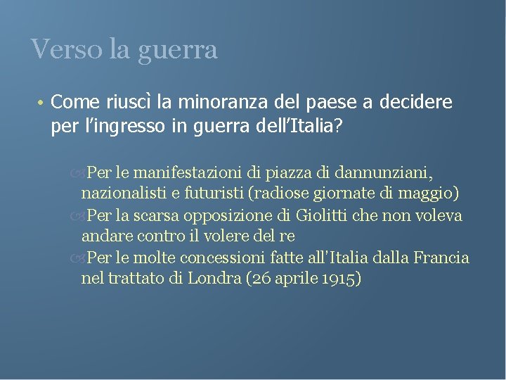 Verso la guerra • Come riuscì la minoranza del paese a decidere per l’ingresso