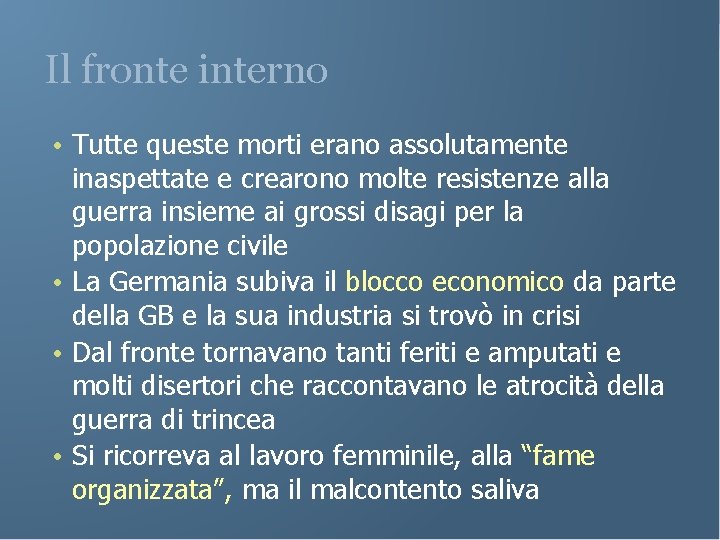 Il fronte interno • Tutte queste morti erano assolutamente inaspettate e crearono molte resistenze