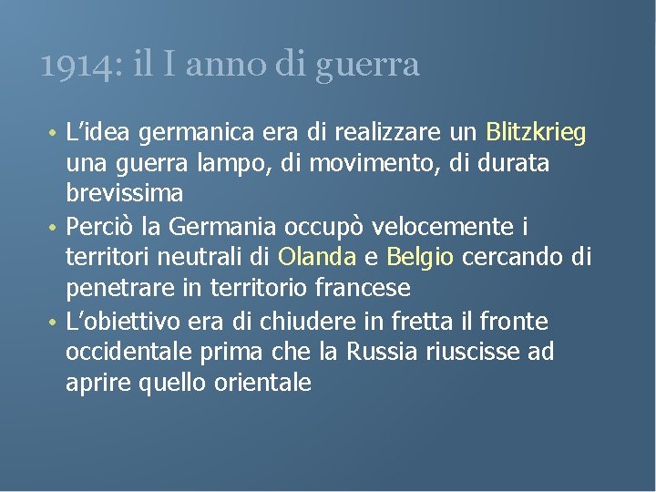 1914: il I anno di guerra • L’idea germanica era di realizzare un Blitzkrieg