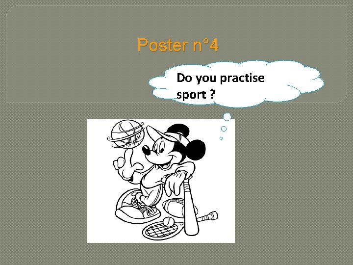 Poster n° 4 Do you practise sport ? ? 