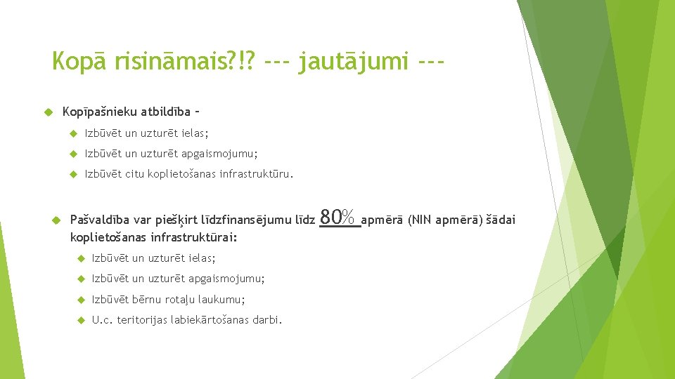 Kopā risināmais? !? --- jautājumi -- Kopīpašnieku atbildība – Izbūvēt un uzturēt ielas; Izbūvēt