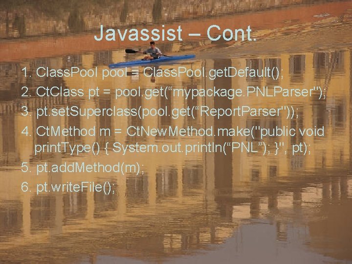 Javassist – Cont. 1. Class. Pool pool = Class. Pool. get. Default(); 2. Ct.