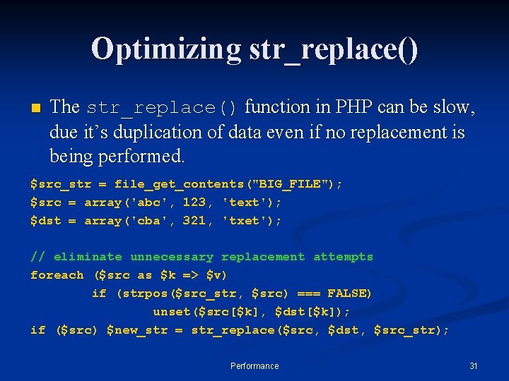 Optimizing str_replace() n The str_replace() function in PHP can be slow, due it’s duplication