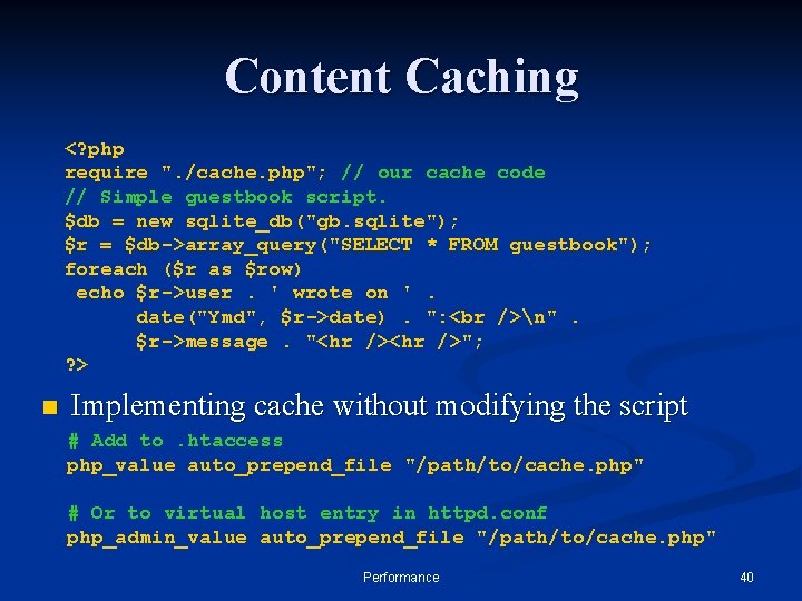 Content Caching <? php require ". /cache. php"; // our cache code // Simple