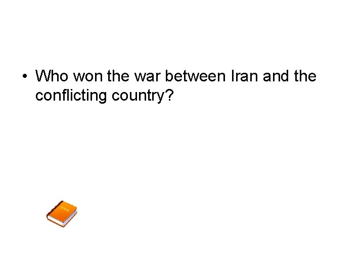  • Who won the war between Iran and the conflicting country? 