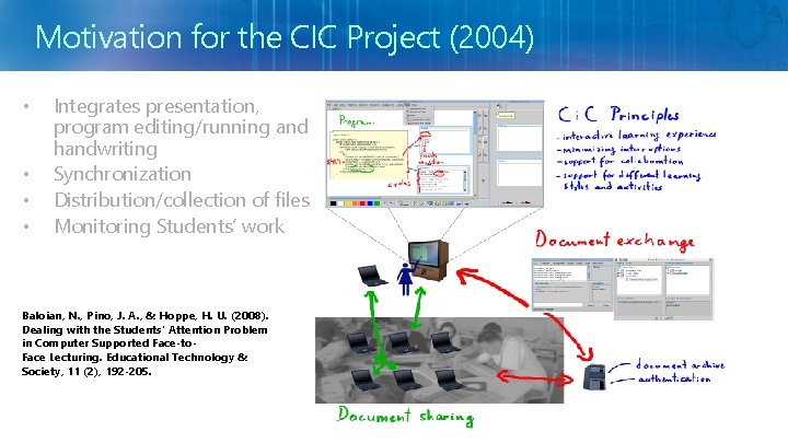 Motivation for the CIC Project (2004) • • Integrates presentation, program editing/running and handwriting