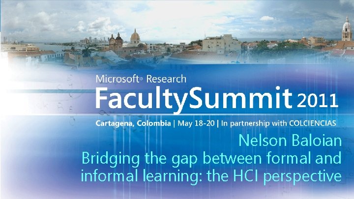 Nelson Baloian Bridging the gap between formal and informal learning: the HCI perspective 