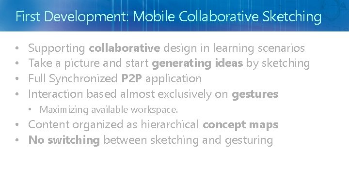 First Development: Mobile Collaborative Sketching Supporting collaborative design in learning scenarios Take a picture