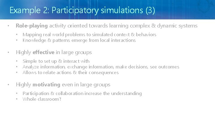 Example 2: Participatory simulations (3) • Role-playing activity oriented towards learning complex & dynamic
