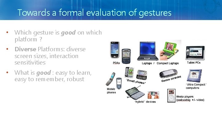 Towards a formal evaluation of gestures • Which gesture is good on which platform
