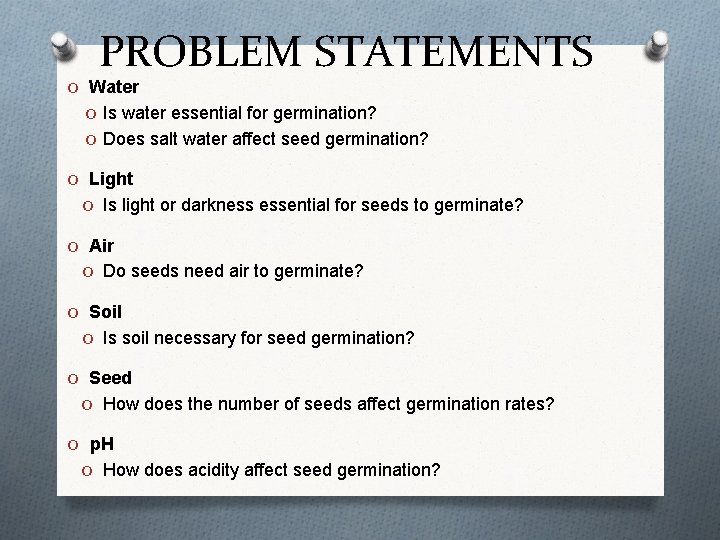 PROBLEM STATEMENTS O Water O Is water essential for germination? O Does salt water