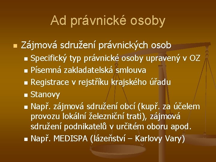 Ad právnické osoby n Zájmová sdružení právnických osob Specifický typ právnické osoby upravený v