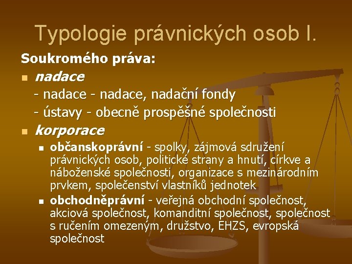 Typologie právnických osob I. Soukromého práva: n nadace - nadace, nadační fondy - ústavy