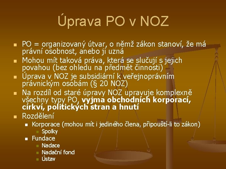 Úprava PO v NOZ n n n PO = organizovaný útvar, o němž zákon