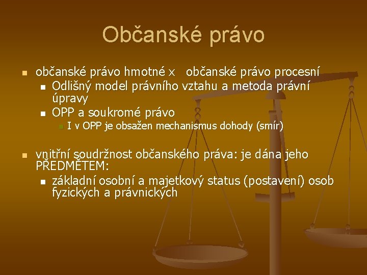 Občanské právo n občanské právo hmotné x občanské právo procesní n Odlišný model právního