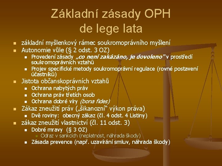 Základní zásady OPH de lege lata n n základní myšlenkový rámec soukromoprávního myšlení Autonomie