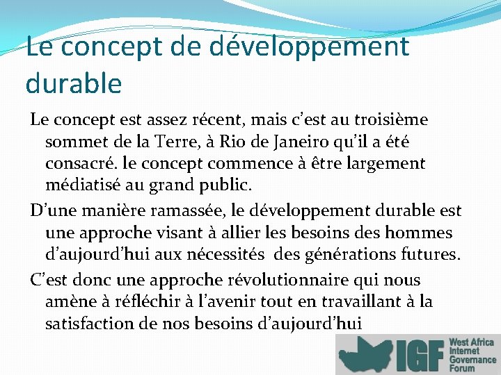 Le concept de développement durable Le concept est assez récent, mais c’est au troisième
