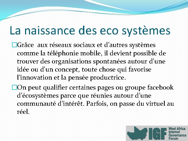 La naissance des eco systèmes �Grâce aux réseaux sociaux et d’autres systèmes comme la