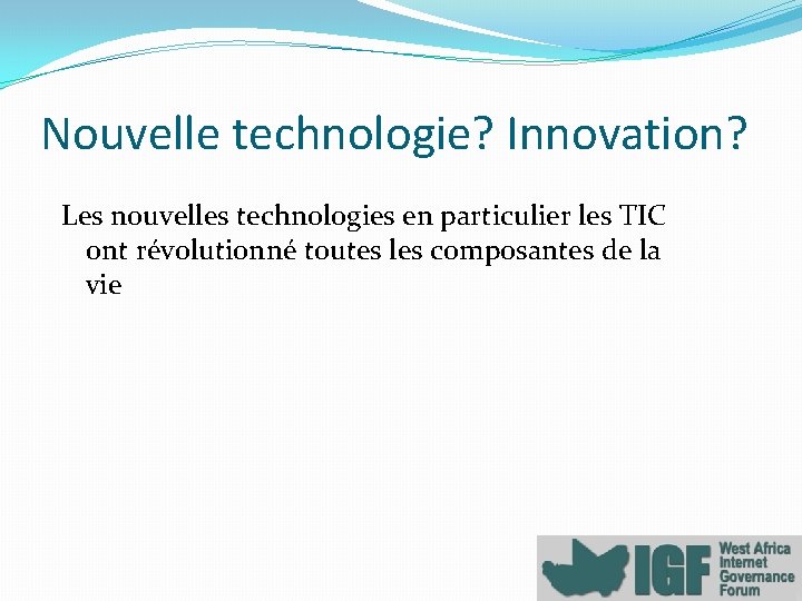 Nouvelle technologie? Innovation? Les nouvelles technologies en particulier les TIC ont révolutionné toutes les