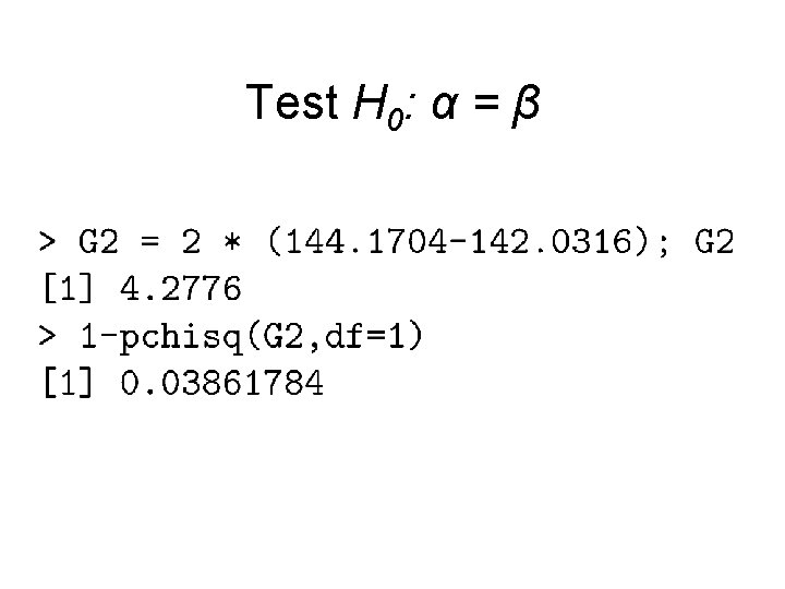 Test H 0: α = β 