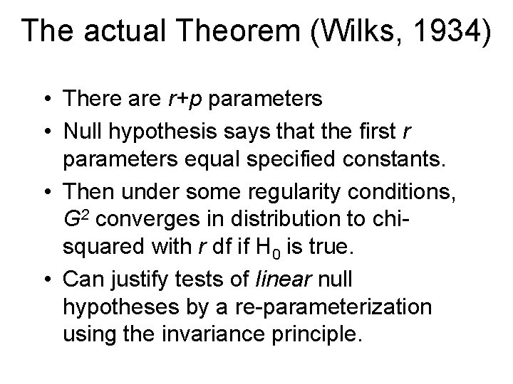 The actual Theorem (Wilks, 1934) • There are r+p parameters • Null hypothesis says
