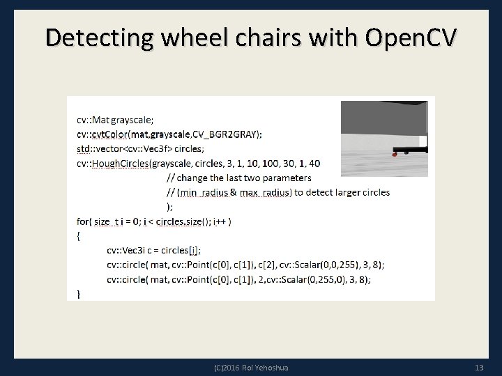 Detecting wheel chairs with Open. CV (C)2016 Roi Yehoshua 13 